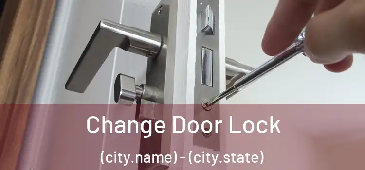  Change Door Lock (city.name) - (city.state)